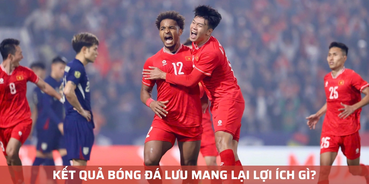 Kết quả bóng đá Bongdalu mang lại lợi ích gì?