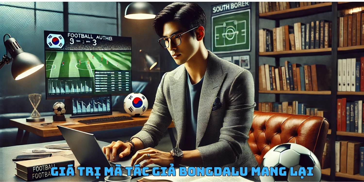 Giá trị từ các tác giả Bongdalu mang lại